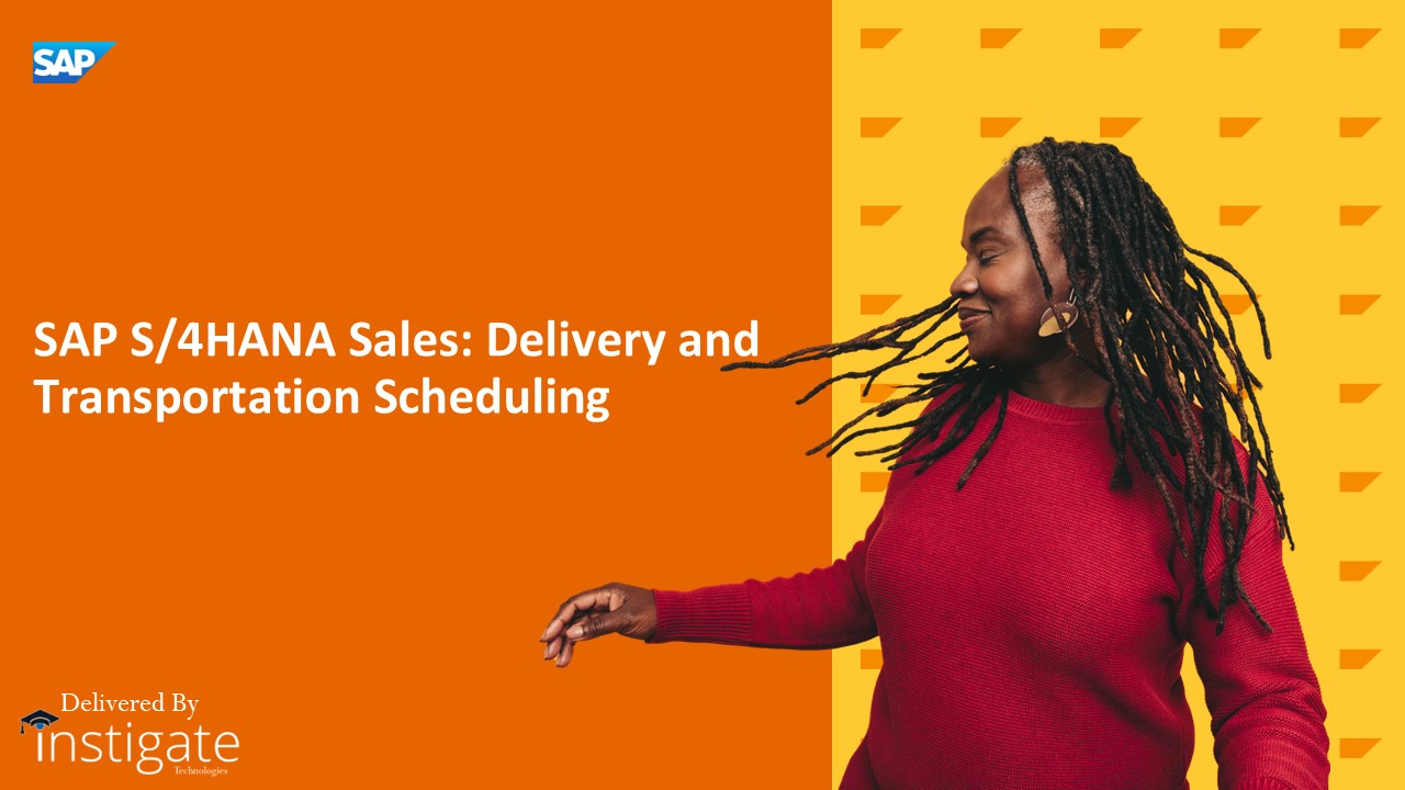 SAP S/4HANA Sales: Delivery and Transportation Scheduling